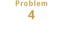 Problem4